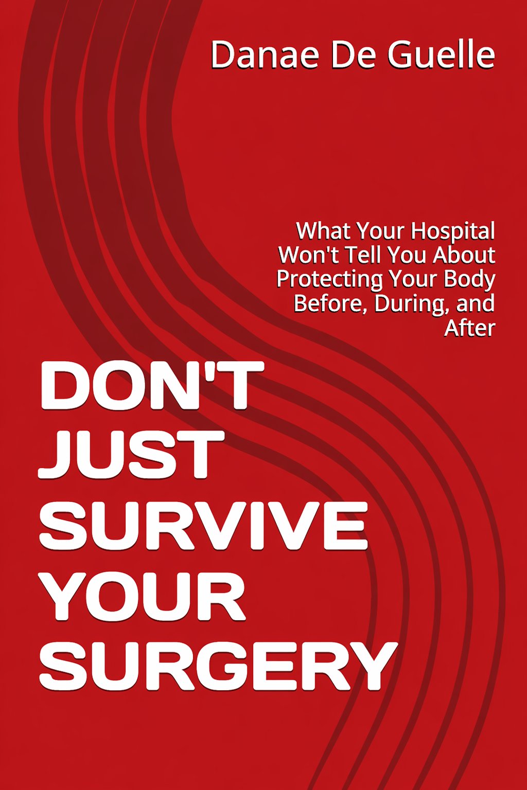 Don't Just Survive Your Surgery book cover